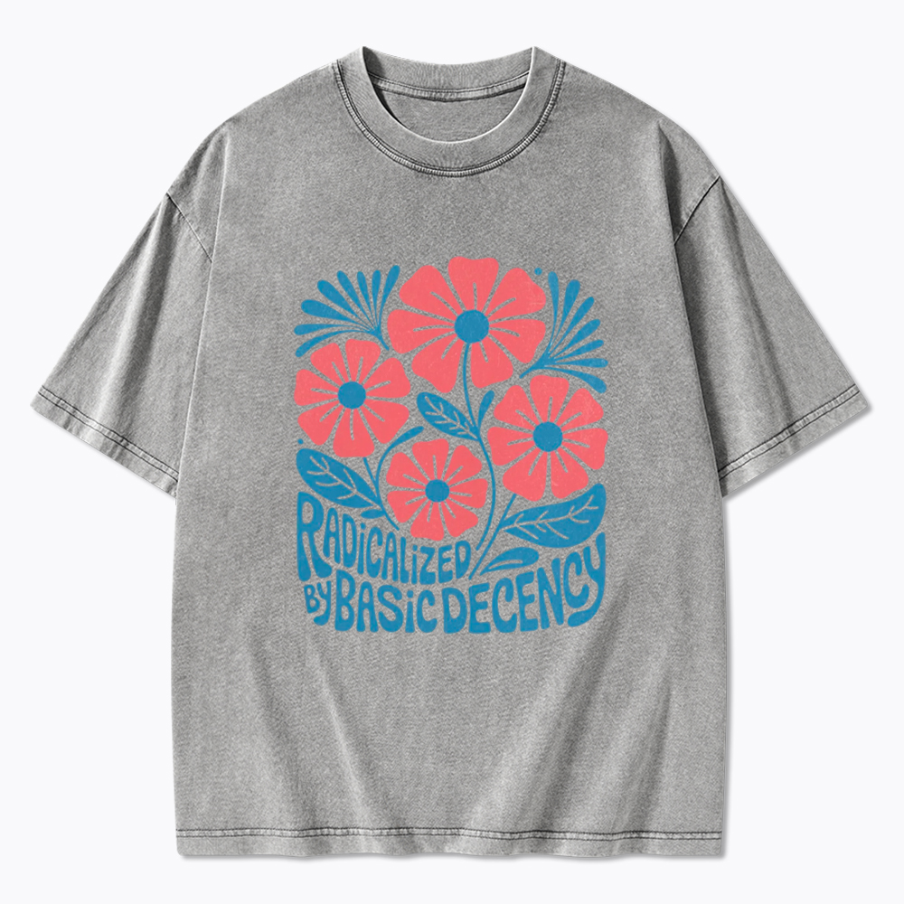 Radicalized By Basic Decency Washed T-Shirt
