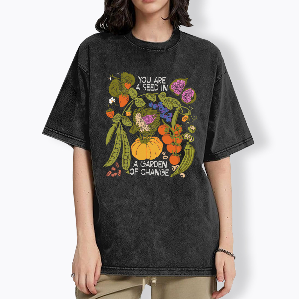 You Are A Seed In A Garden of Change Washed T-Shirt