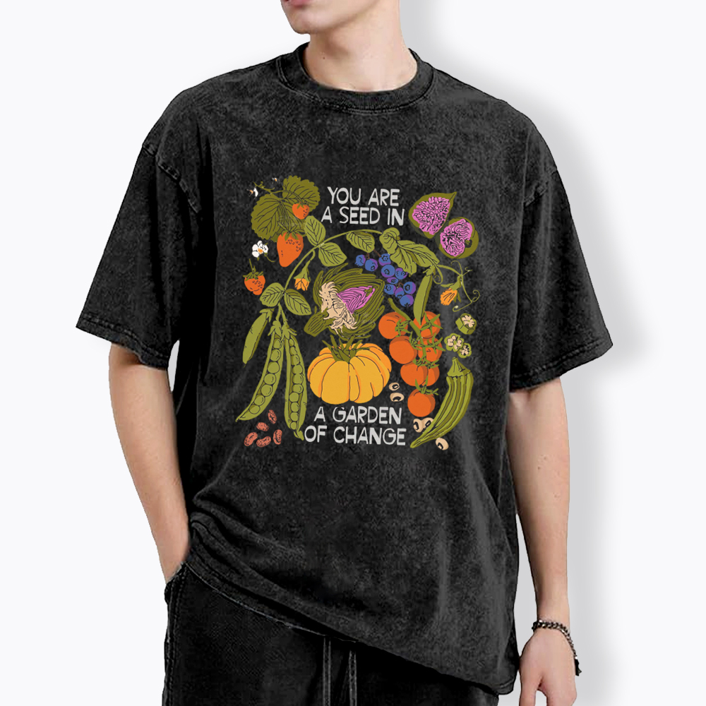 You Are A Seed In A Garden of Change Washed T-Shirt