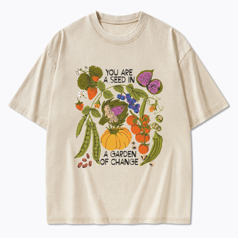 You Are A Seed In A Garden of Change Washed T-Shirt