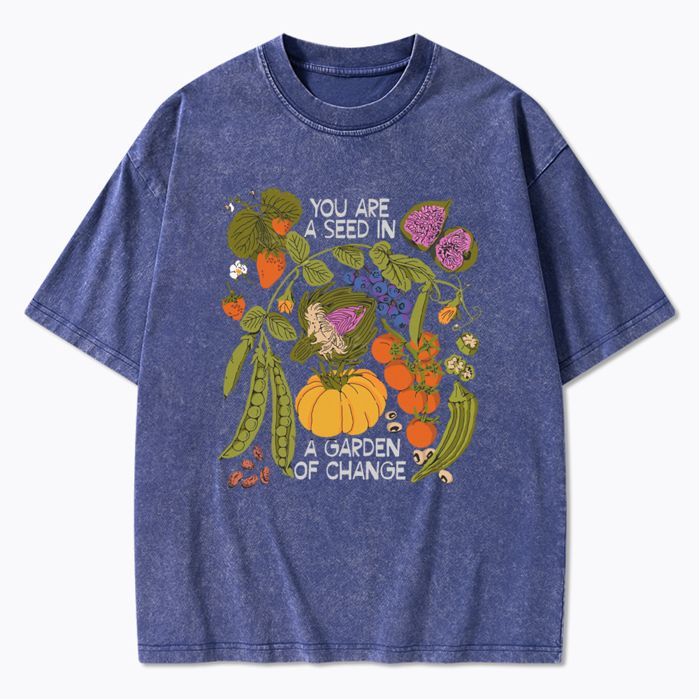 You Are A Seed In A Garden of Change Washed T-Shirt