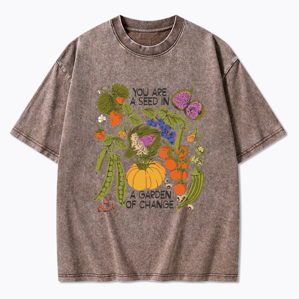 You Are A Seed In A Garden of Change Washed T-Shirt