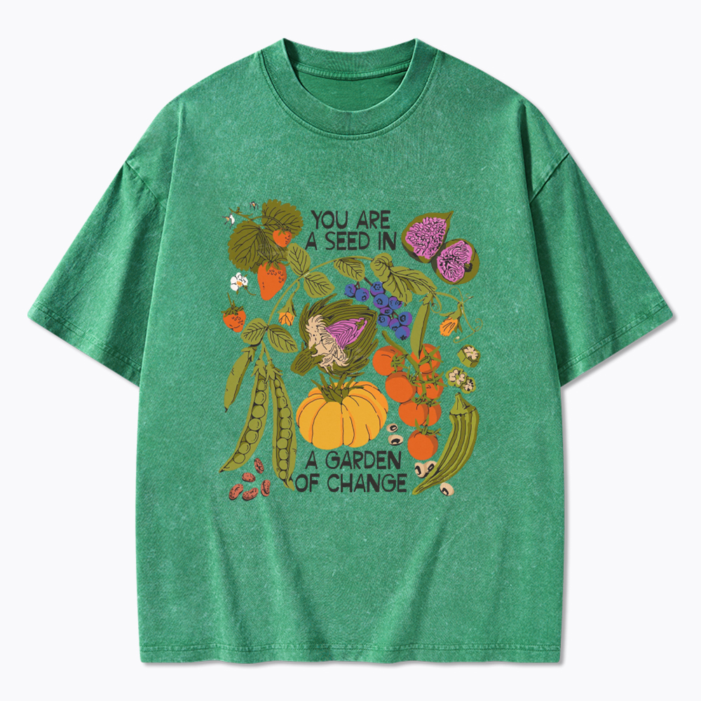 You Are A Seed In A Garden of Change Washed T-Shirt