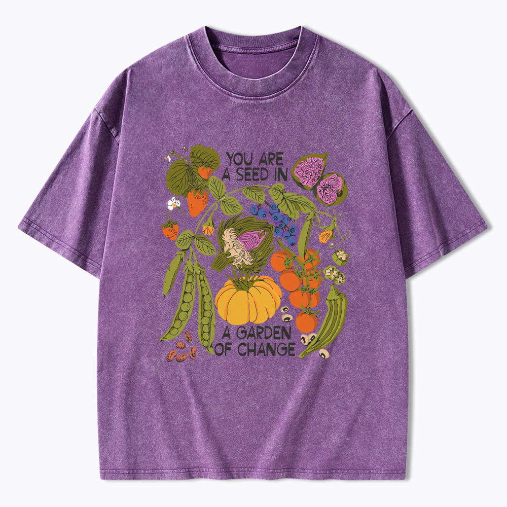 You Are A Seed In A Garden of Change Washed T-Shirt