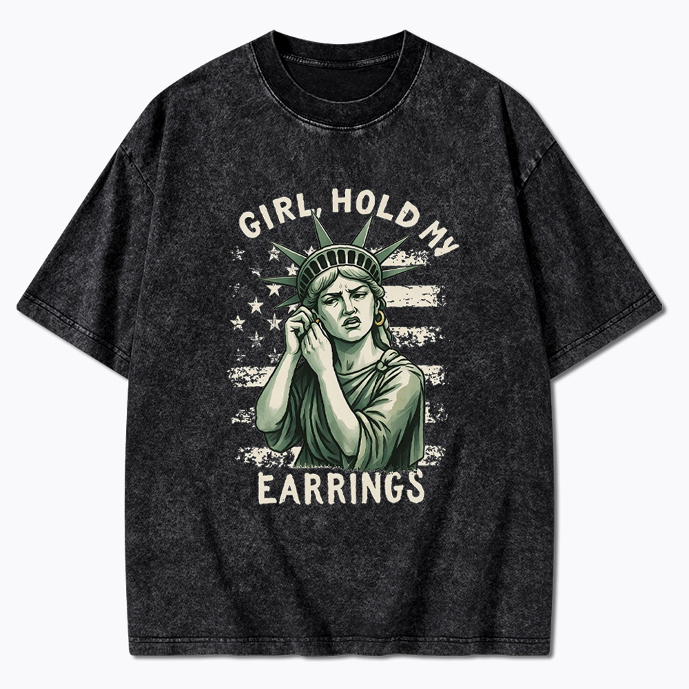 Girl Hold My Earrings Washed T-Shirt