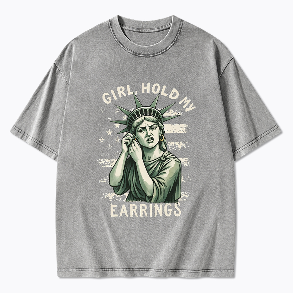 Girl Hold My Earrings Washed T-Shirt