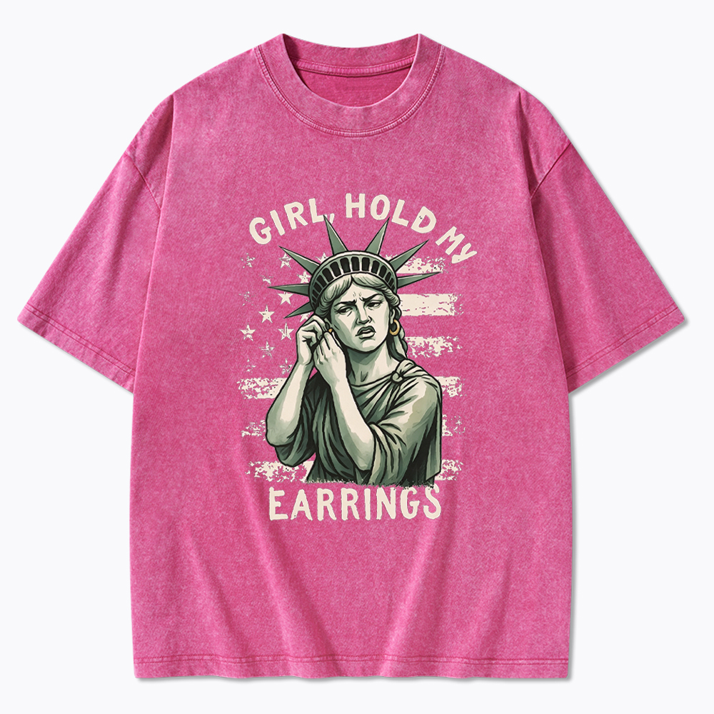 Girl Hold My Earrings Washed T-Shirt