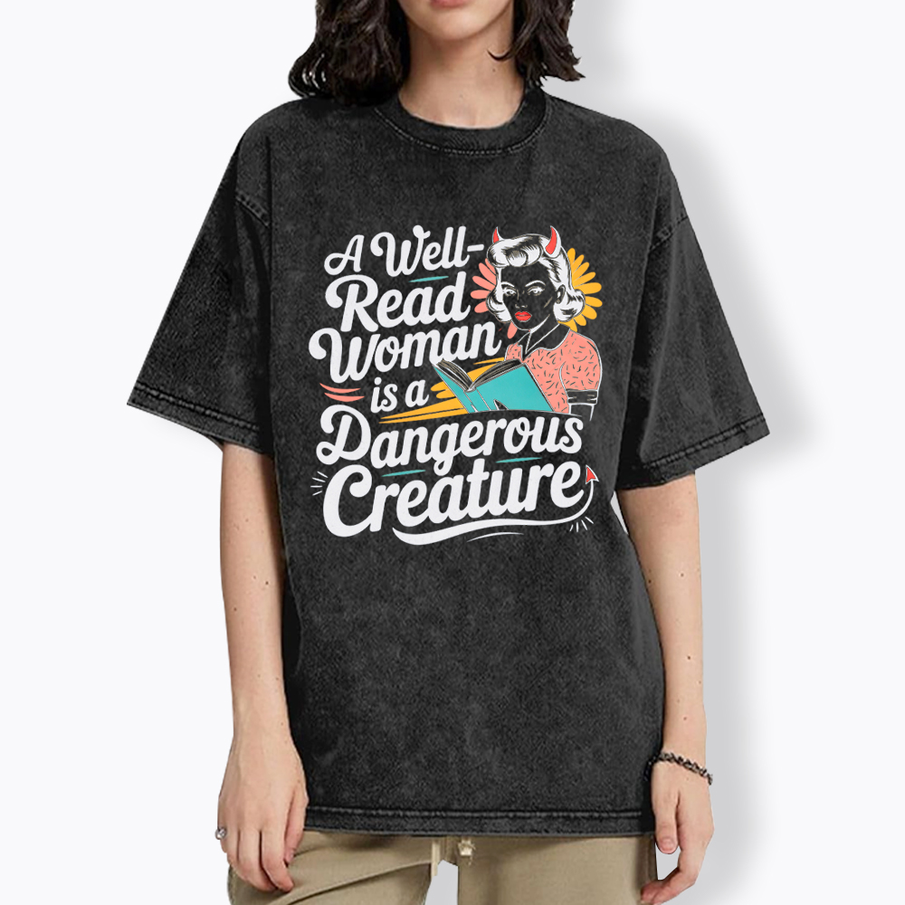 A Well Read Woman Is A Dangerous Creature Washed T-Shirt
