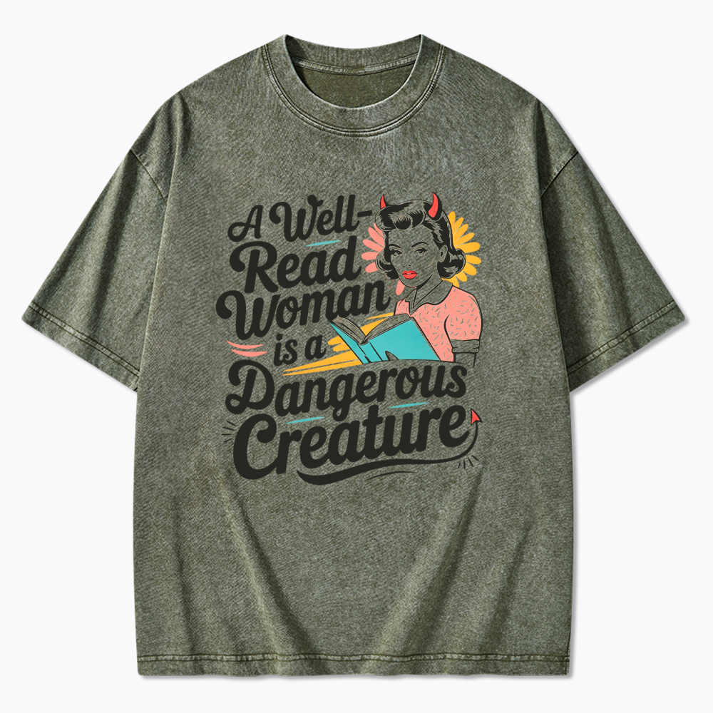 A Well Read Woman Is A Dangerous Creature Washed T-Shirt