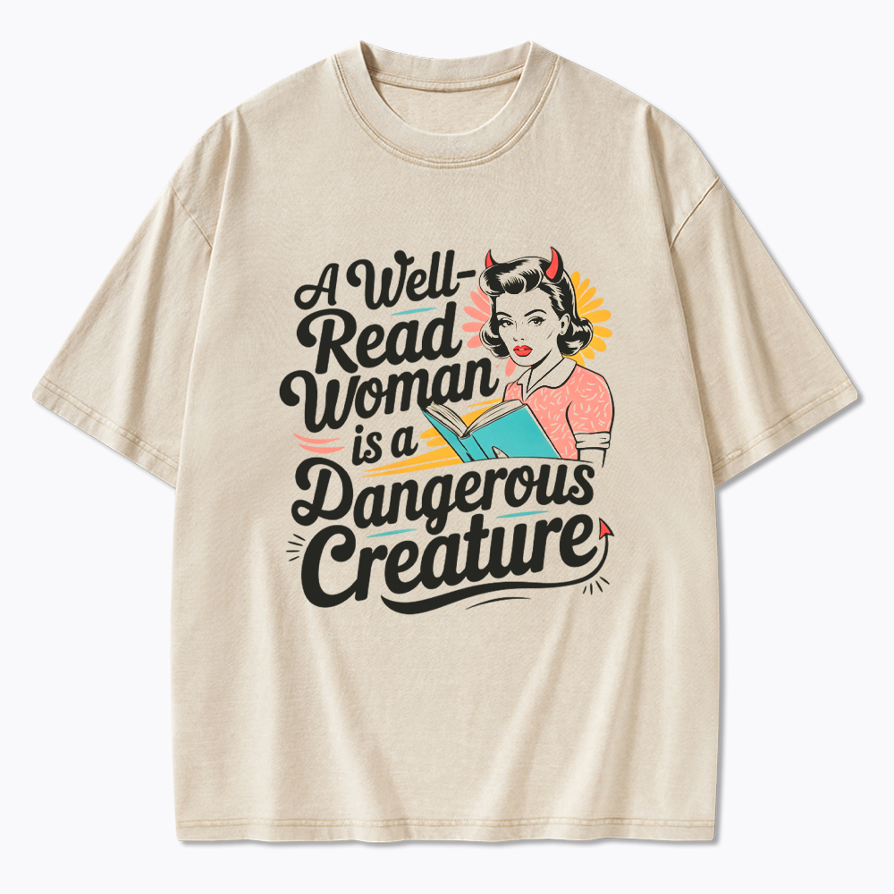 A Well Read Woman Is A Dangerous Creature Washed T-Shirt