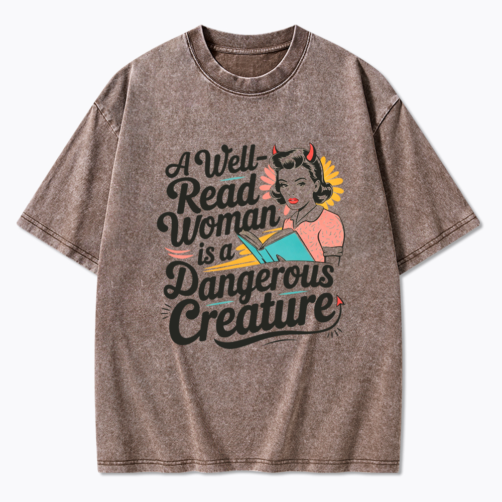 A Well Read Woman Is A Dangerous Creature Washed T-Shirt
