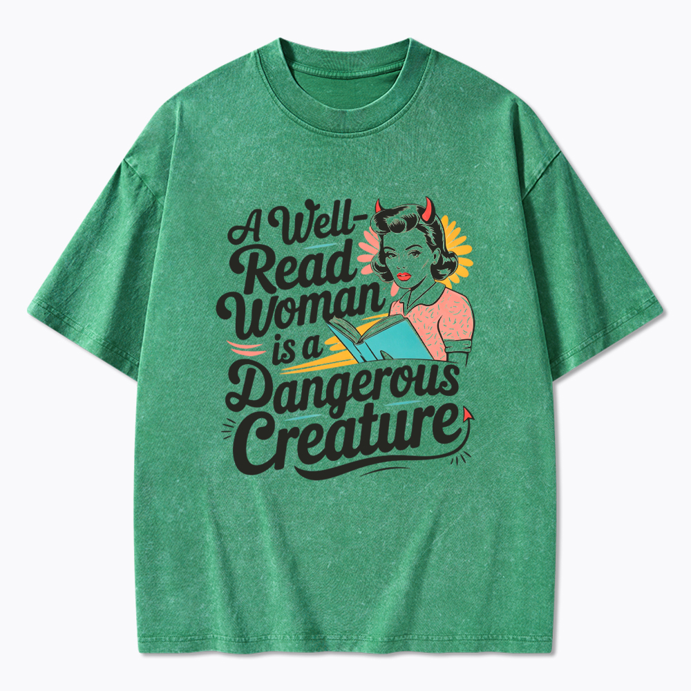 A Well Read Woman Is A Dangerous Creature Washed T-Shirt