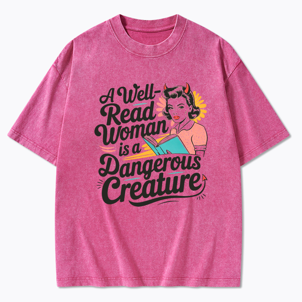 A Well Read Woman Is A Dangerous Creature Washed T-Shirt