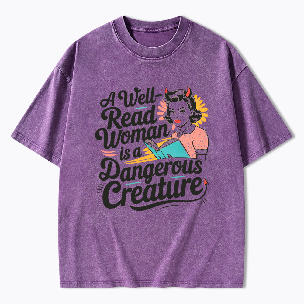 A Well Read Woman Is A Dangerous Creature Washed T-Shirt