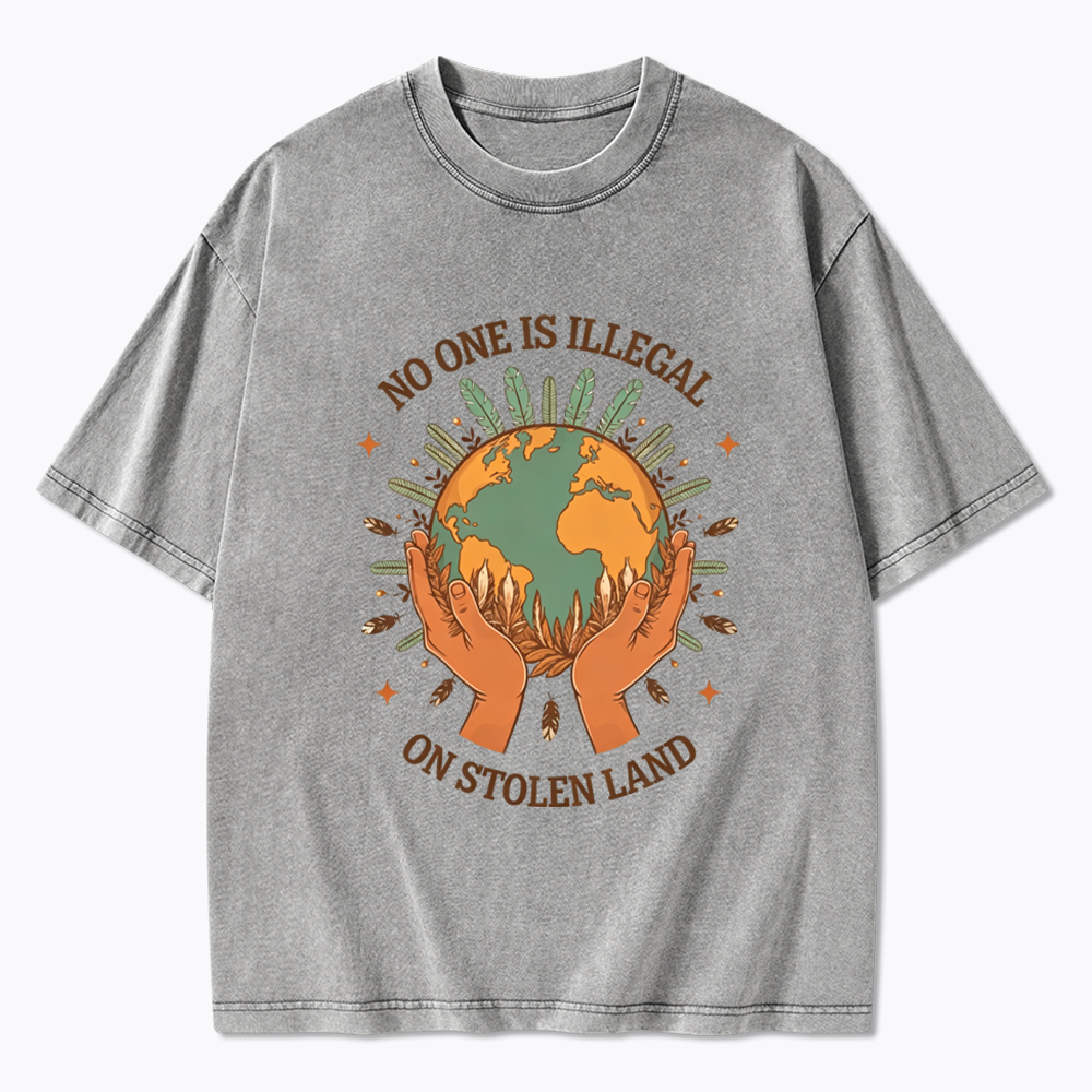 No One Is Illegal On Stolen Land Washed T-Shirt