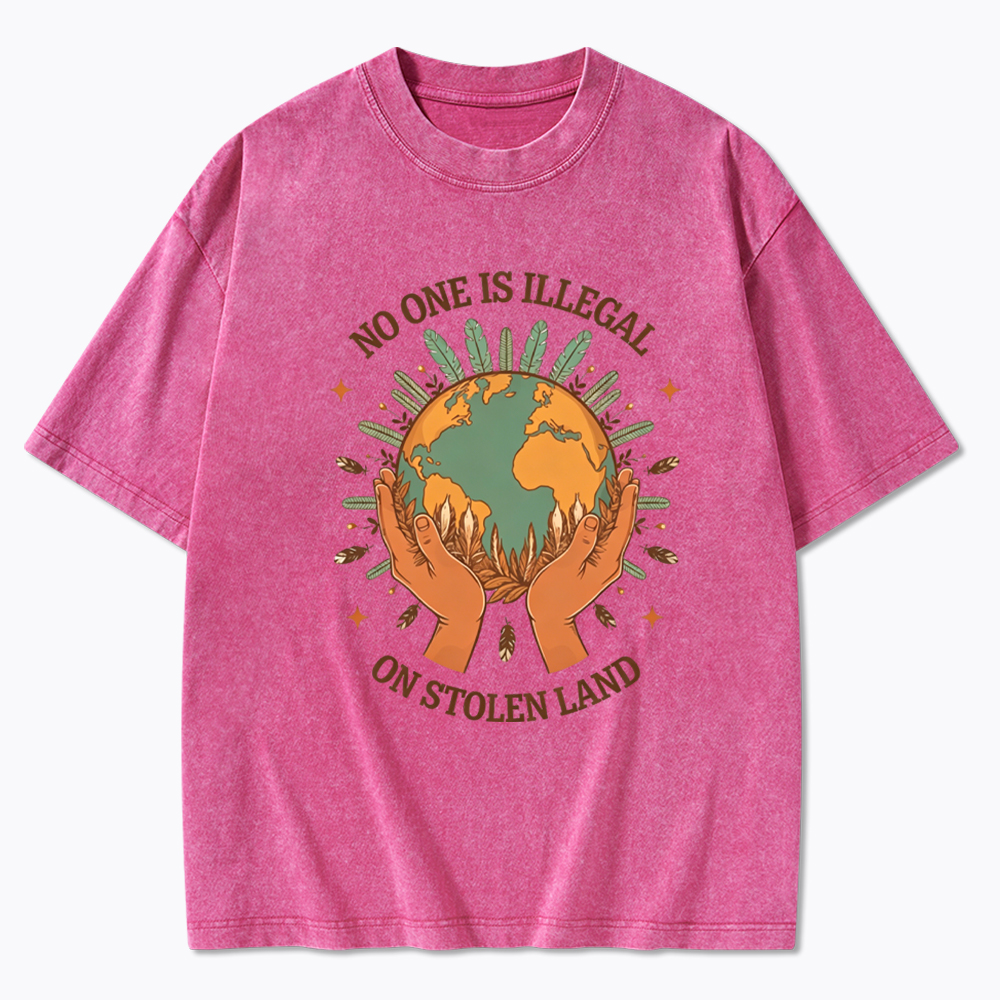 No One Is Illegal On Stolen Land Washed T-Shirt
