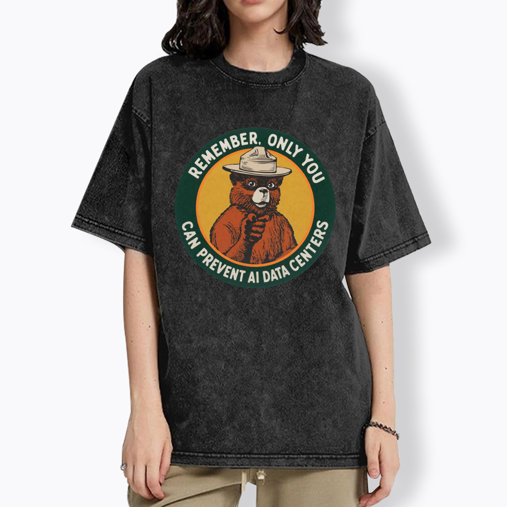 Remember Only You Can Prevent AI Data Centers Washed T-Shirt