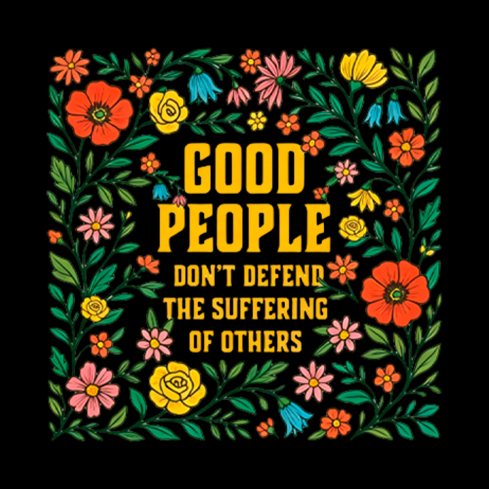 Good People Don't Defend the Suffering of Others Washed T-Shirt
