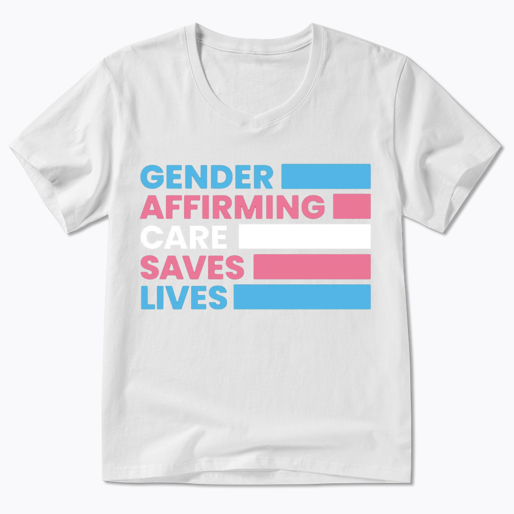 Gender Affirming Care Saves Lives V-Neck Classic T-Shirts