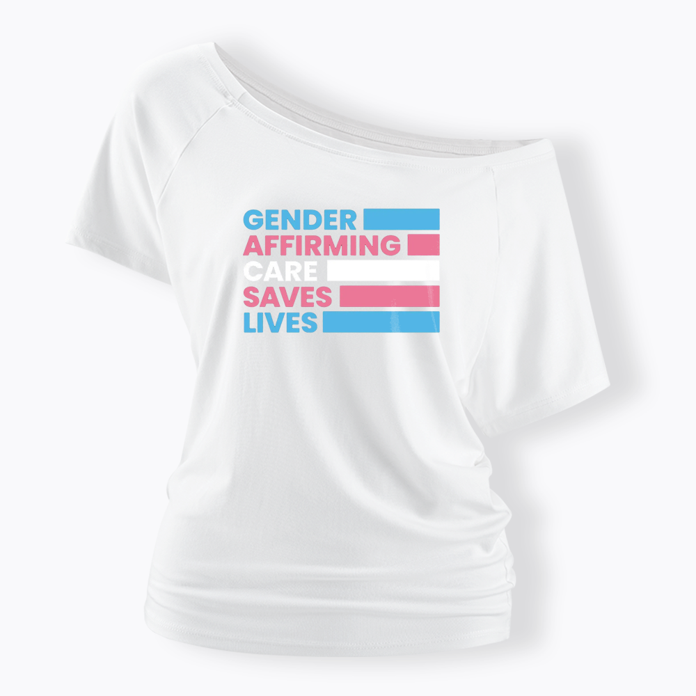 Gender Affirming Care Saves Lives Off Shoulder T-shirts