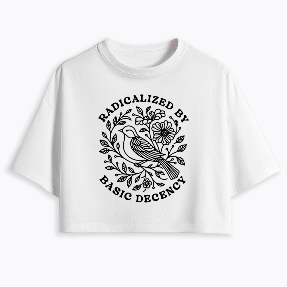 Radicalized By Basic Decency Cropped T-Shirts