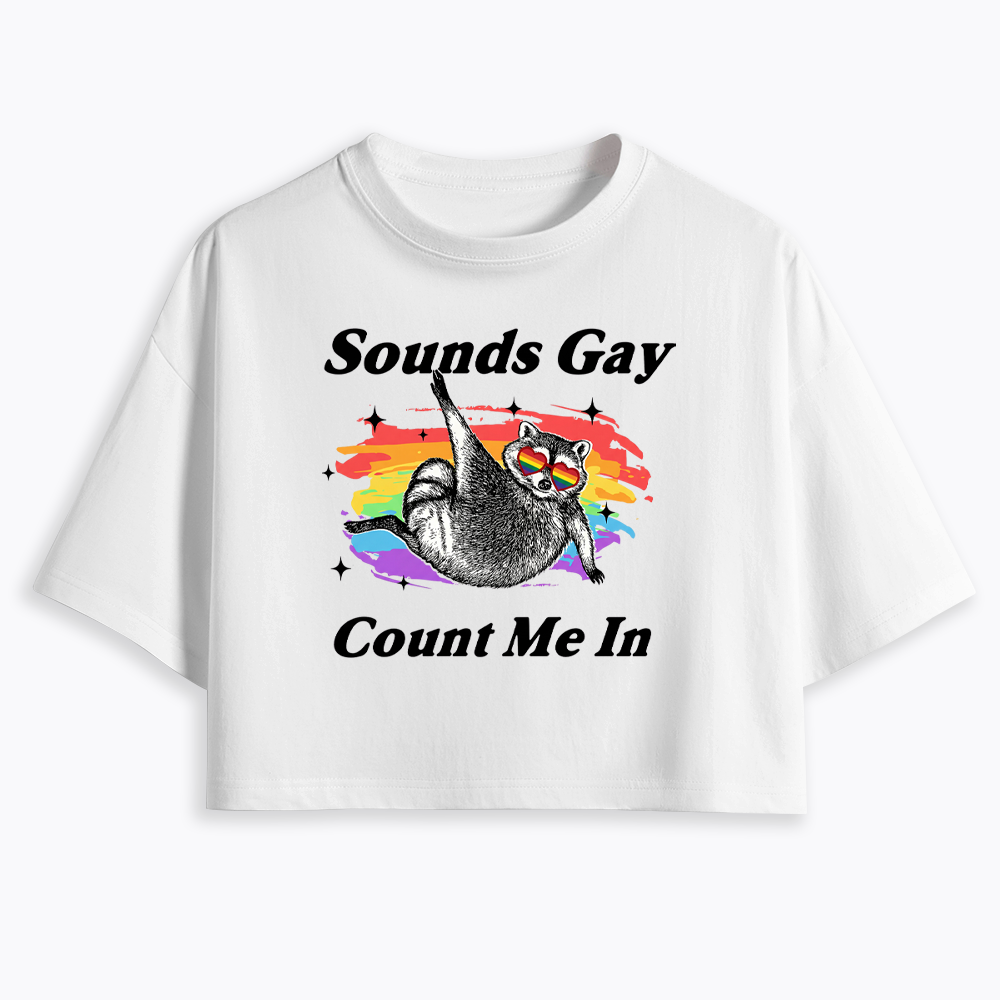 Sounds Gay Raccoon Pride  Cropped T-Shirt