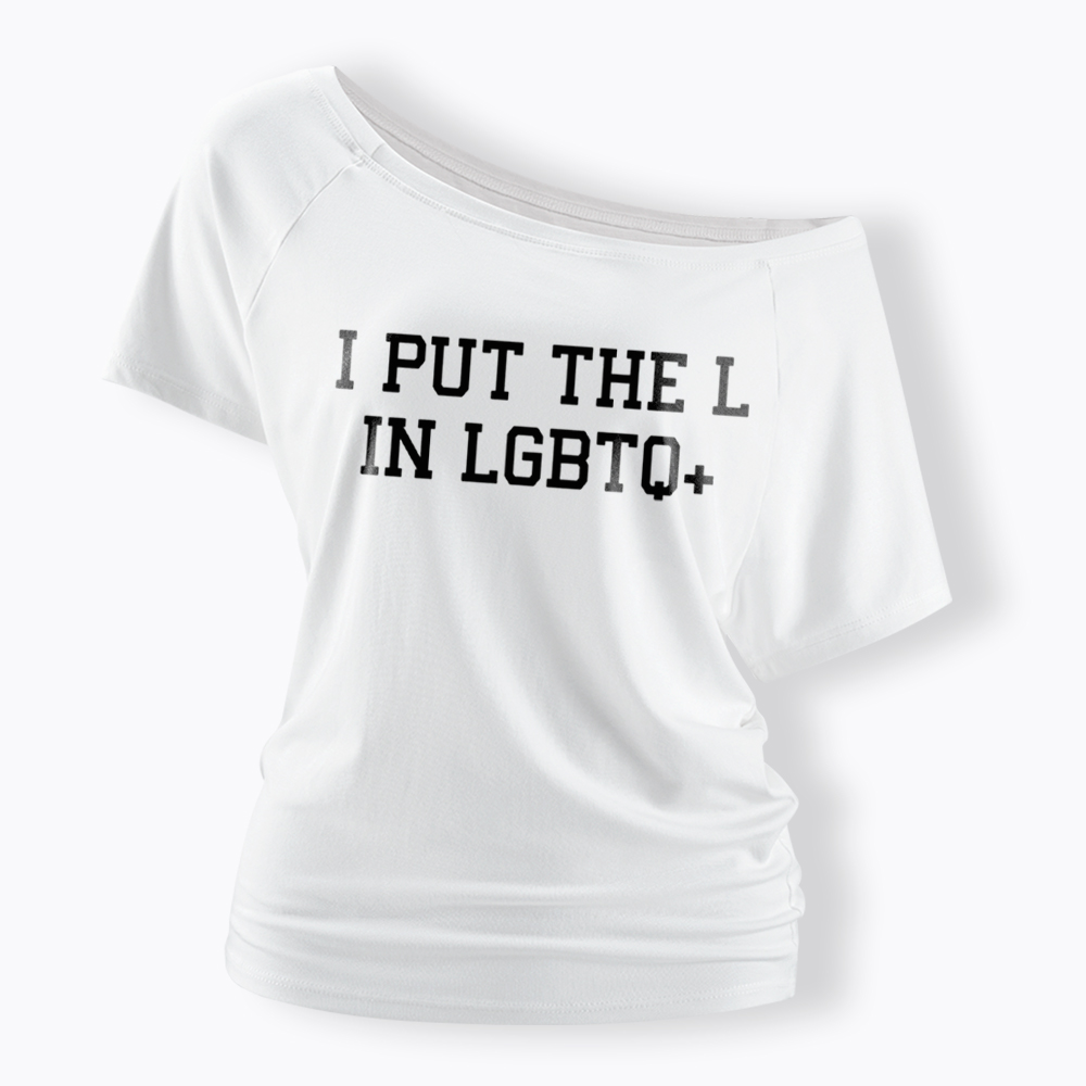 I Put The L In LGBTQ+ Off Shoulder T-Shirt