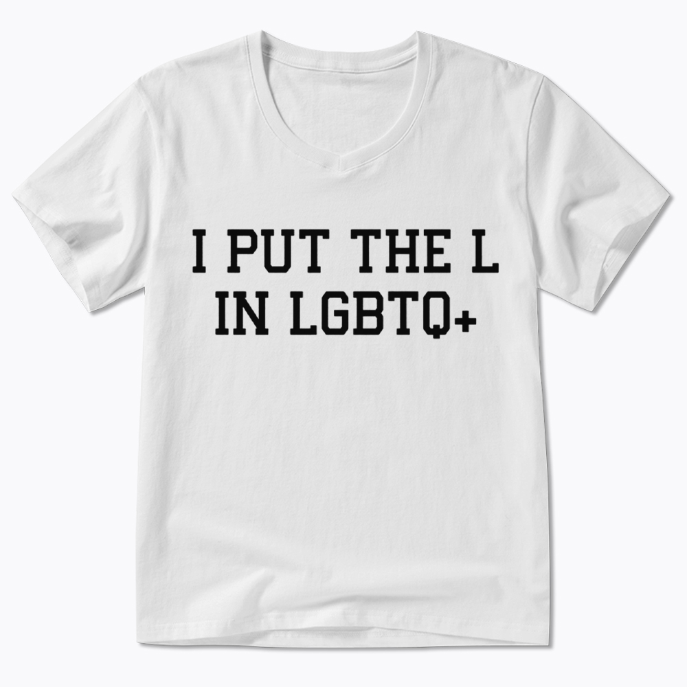 I Put The L In LGBTQ+ V-Neck Classic T-Shirt