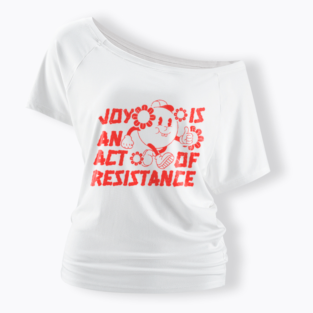 Joy Is An Act Of Resistance Off Shoulder T-shirt