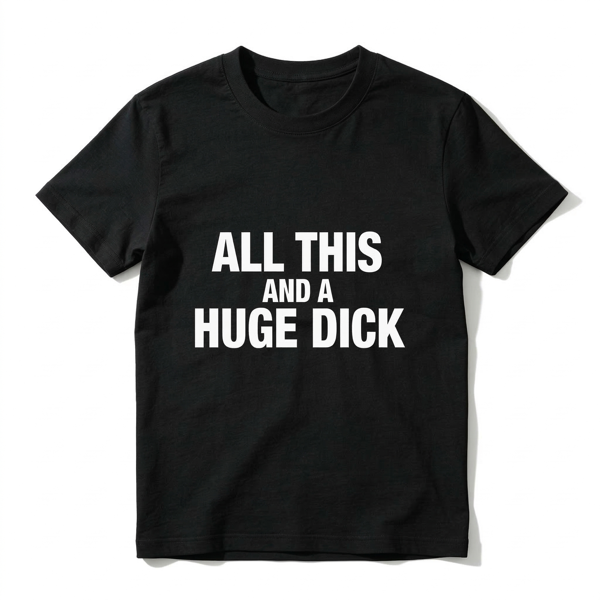 TEECURENT All This And A Huge Dick Pure Cotton Short Sleeve T Shirt