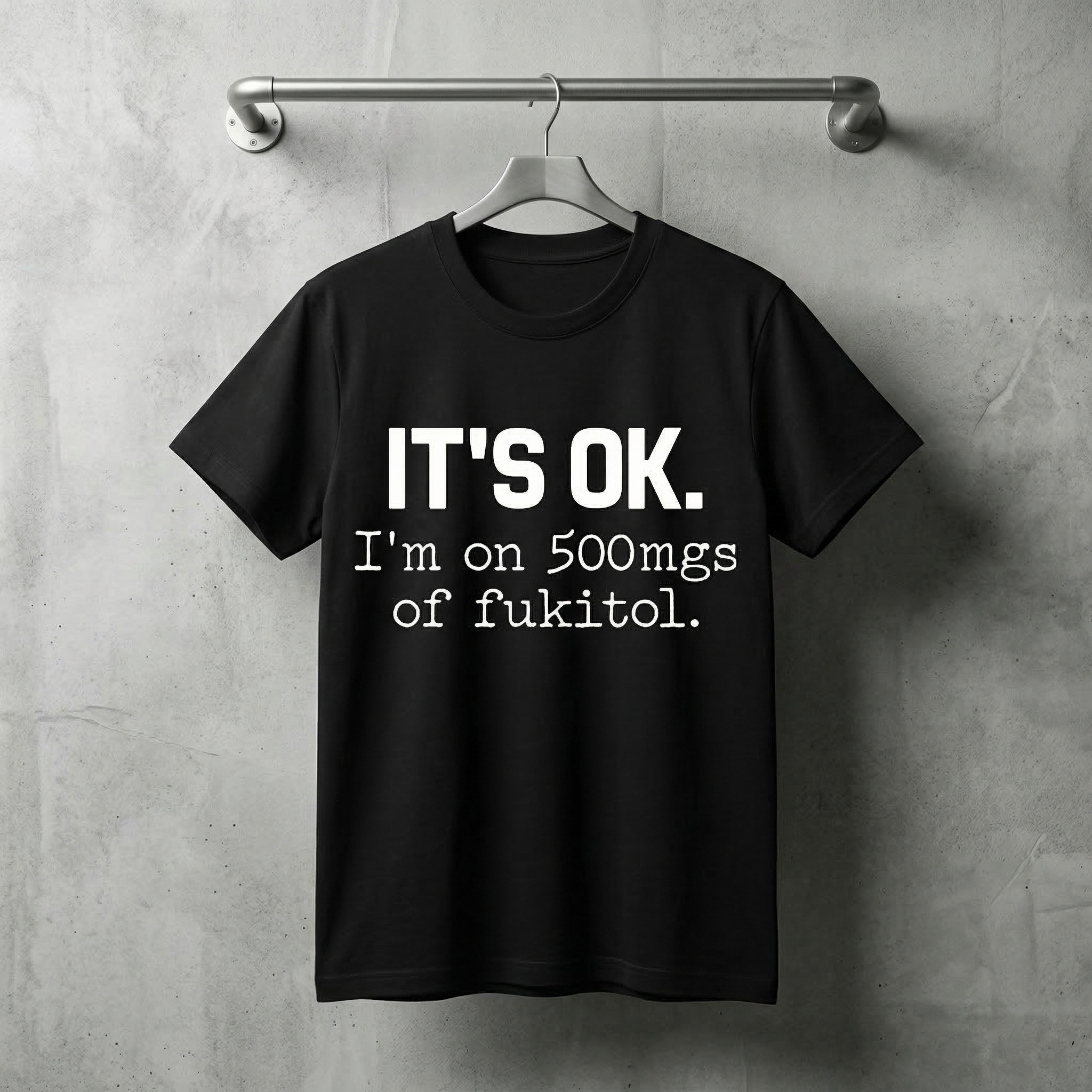 TEECURENT Its Ok Im On 500Mgs Of Fukitol Pure Cotton Short Sleeve T Shirt