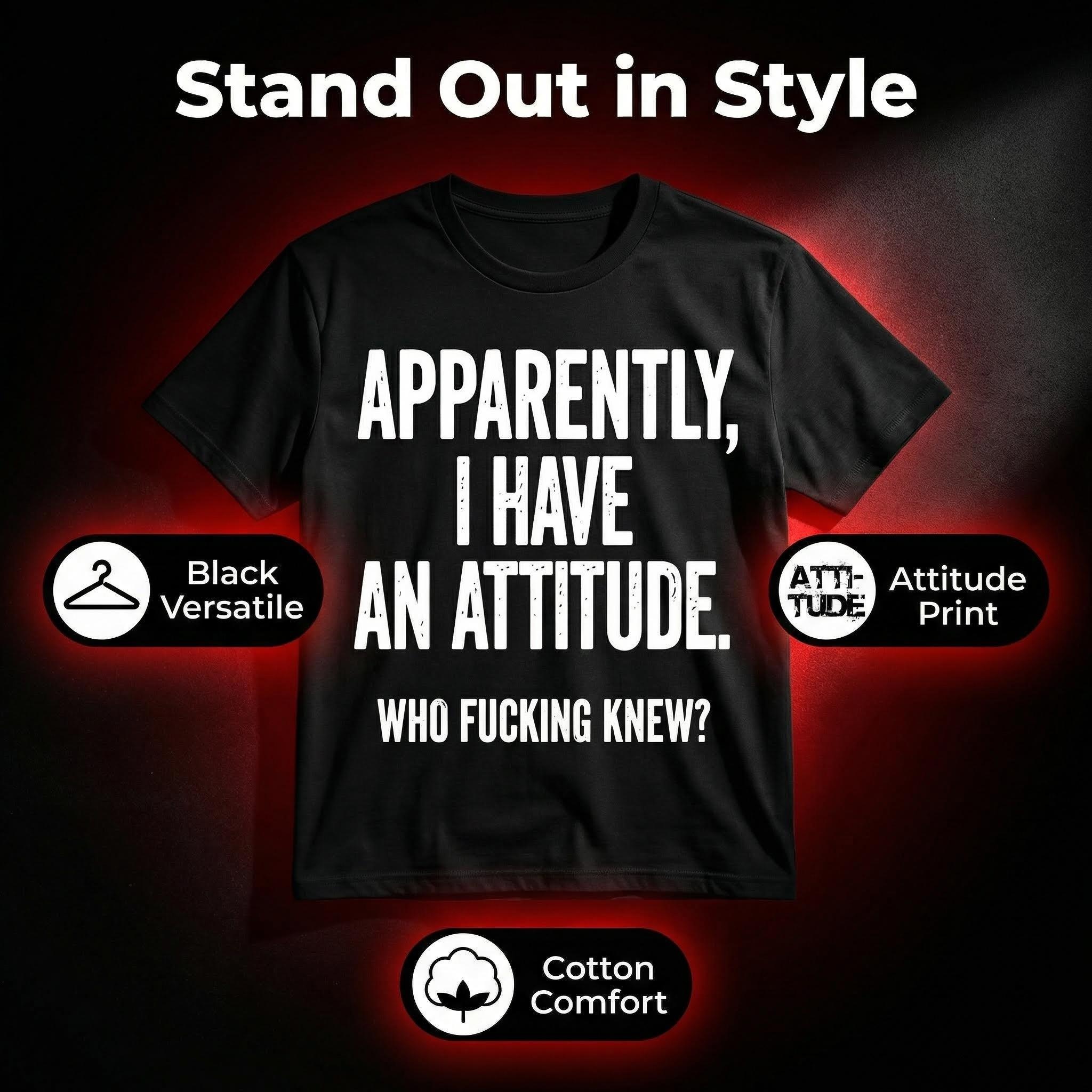 TEECURENT Apparently I Have An Attitude Who Fucking Knew Pure Cotton Short Sleeve T Shirt