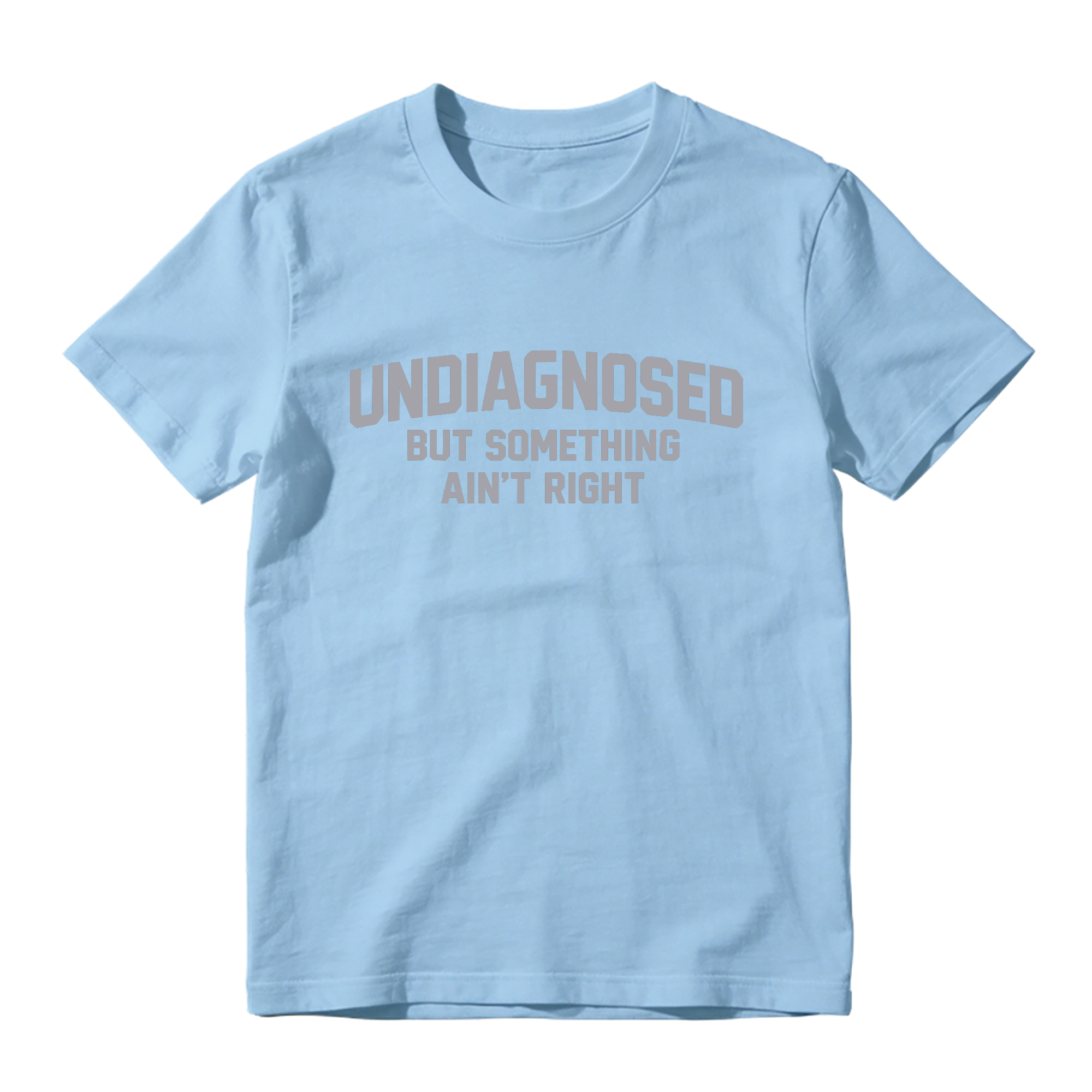 Undiagnosed But Something Aint Right T Shirt Made In Usa
