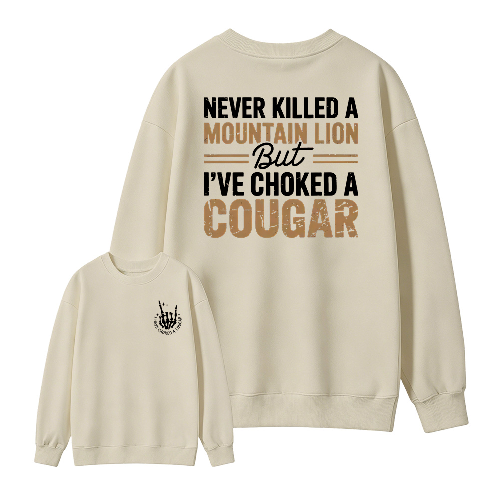 Never Killed a Mountain Lion But I have Choked a Cougar Funny Quote T-Shirt