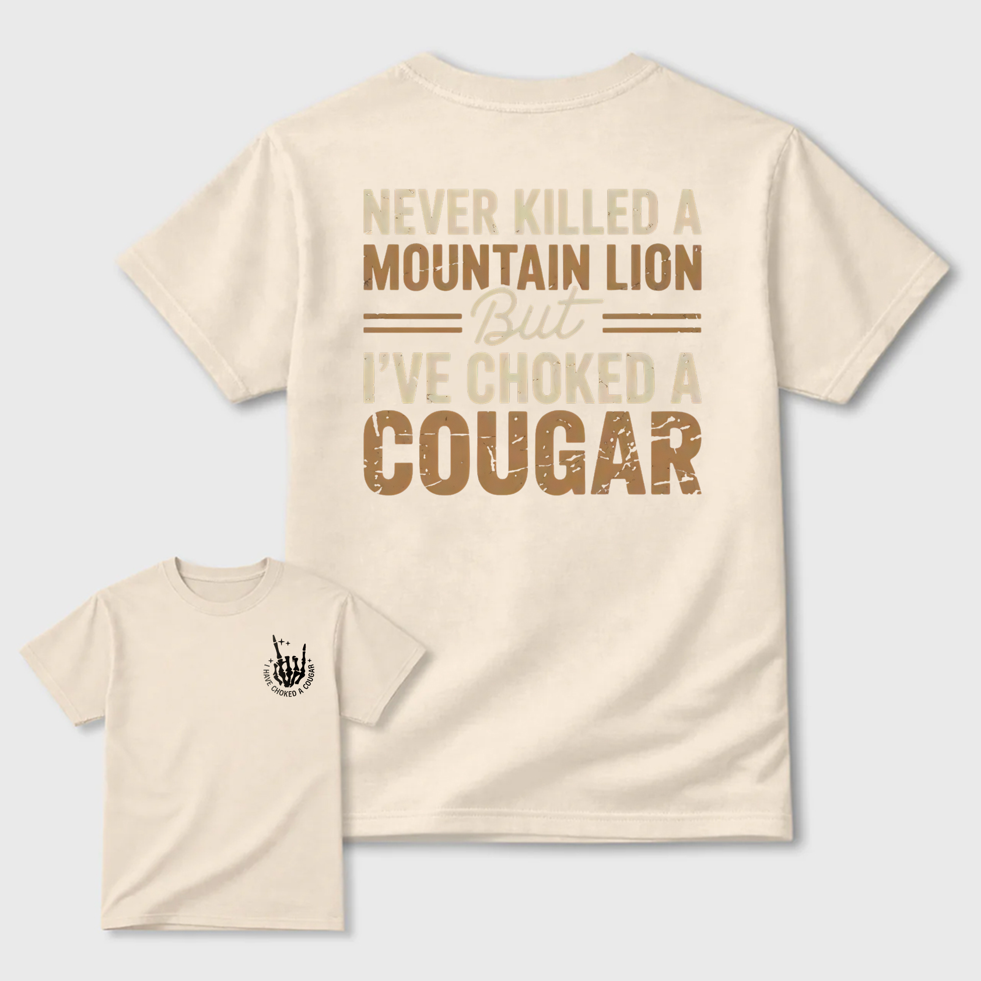 Never Killed a Mountain Lion But I have Choked a Cougar Funny Quote T-Shirt