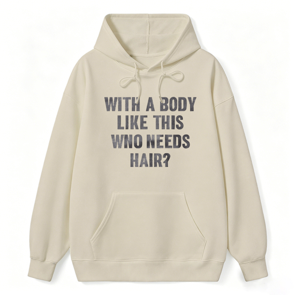 Mens With A Body Like This Who Needs Hair Hoodie Funny Balding Dad Bod Hoodie Mens Funny Hoodie Cool Vintage Fashion Hoodie Gift Classic Menswear