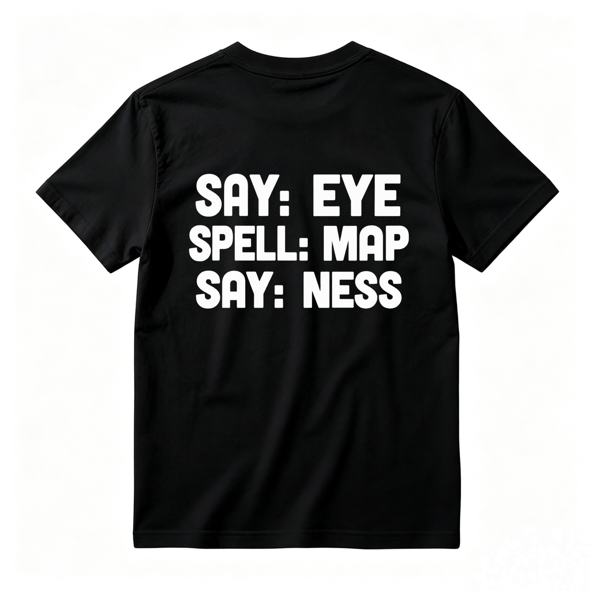 Say Eye Spell Map Say Ness Typography Quote Unisex Classic T-shirt