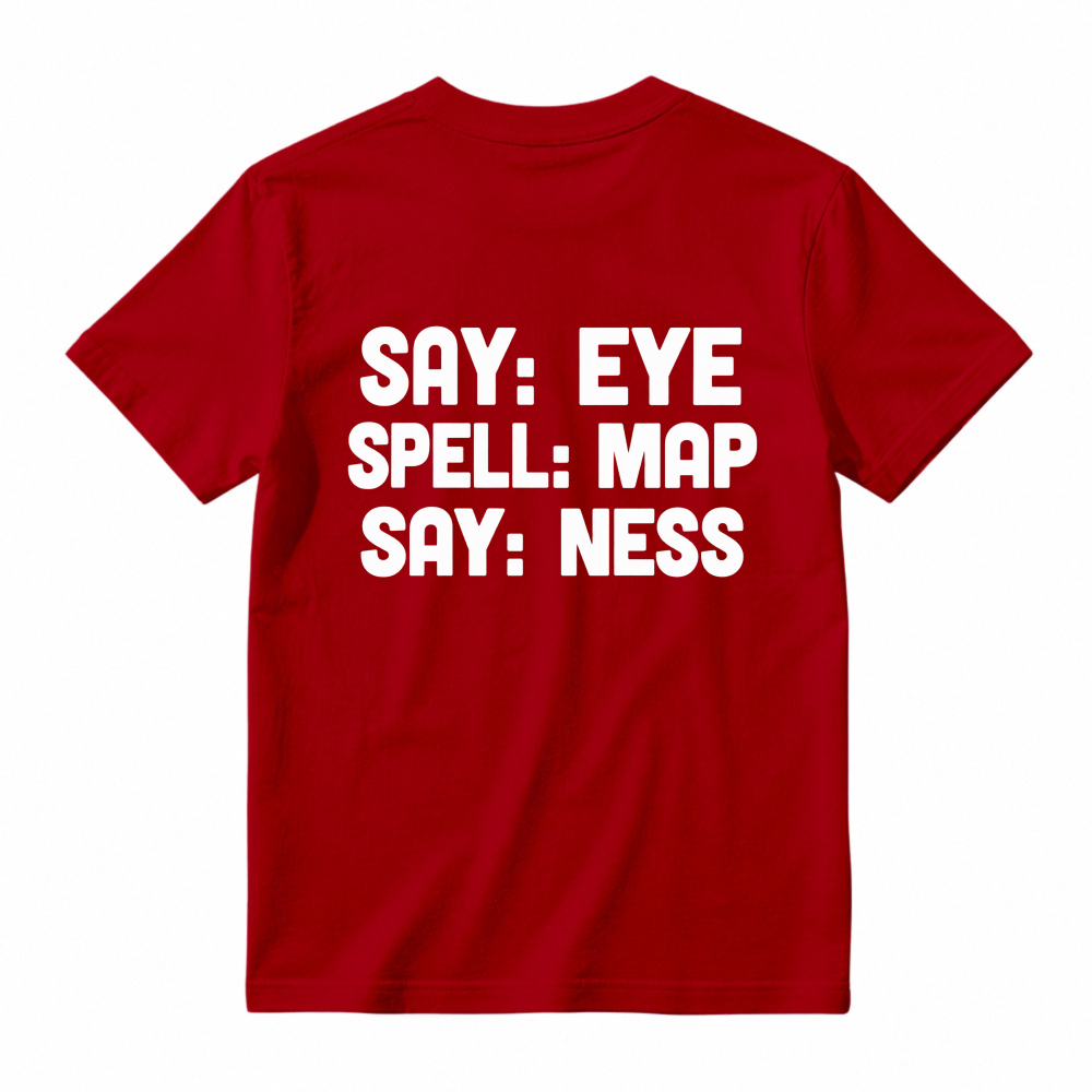 Say Eye Spell Map Say Ness Typography Quote Unisex Classic T-shirt