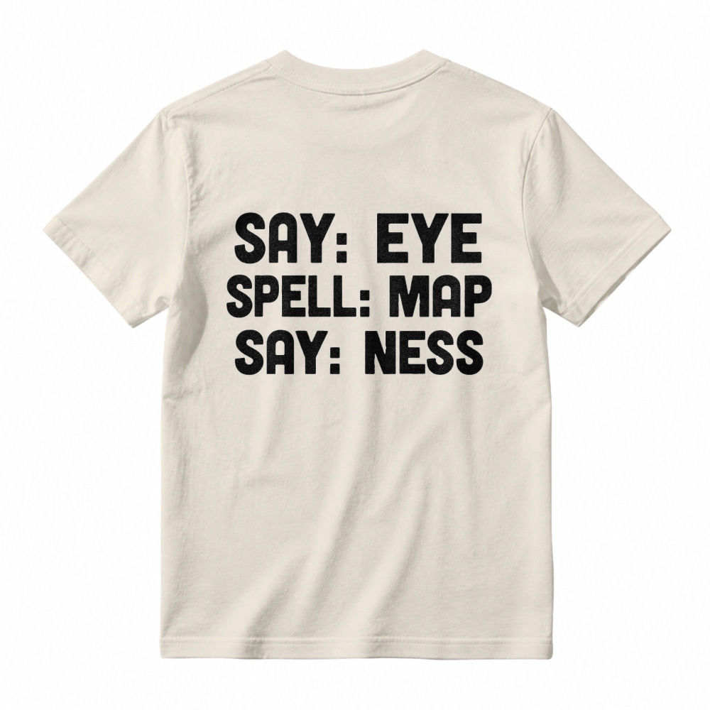 Say Eye Spell Map Say Ness Typography Quote Unisex Classic T-shirt
