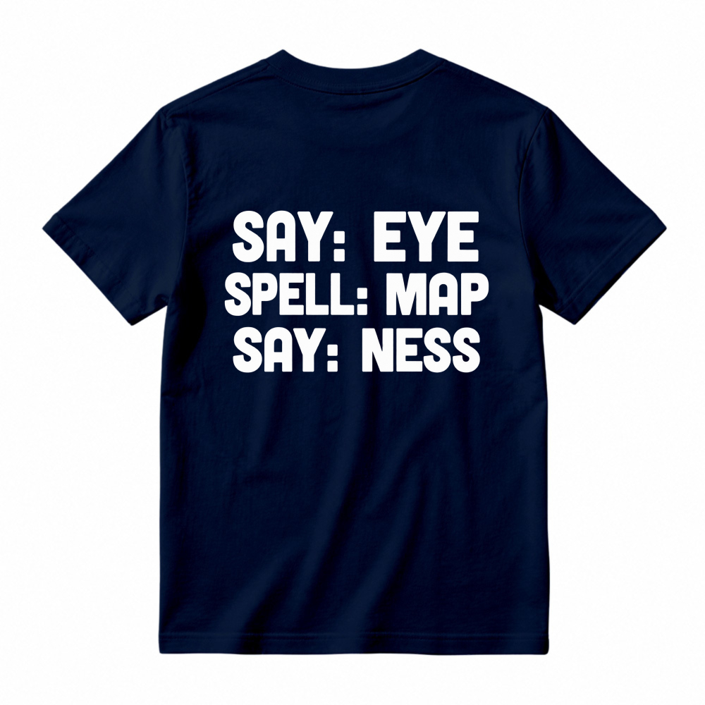 Say Eye Spell Map Say Ness Typography Quote Unisex Classic T-shirt