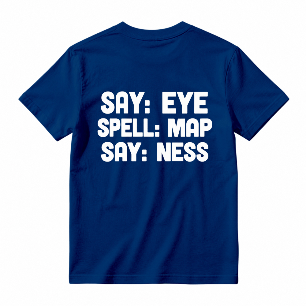 Say Eye Spell Map Say Ness Typography Quote Unisex Classic T-shirt