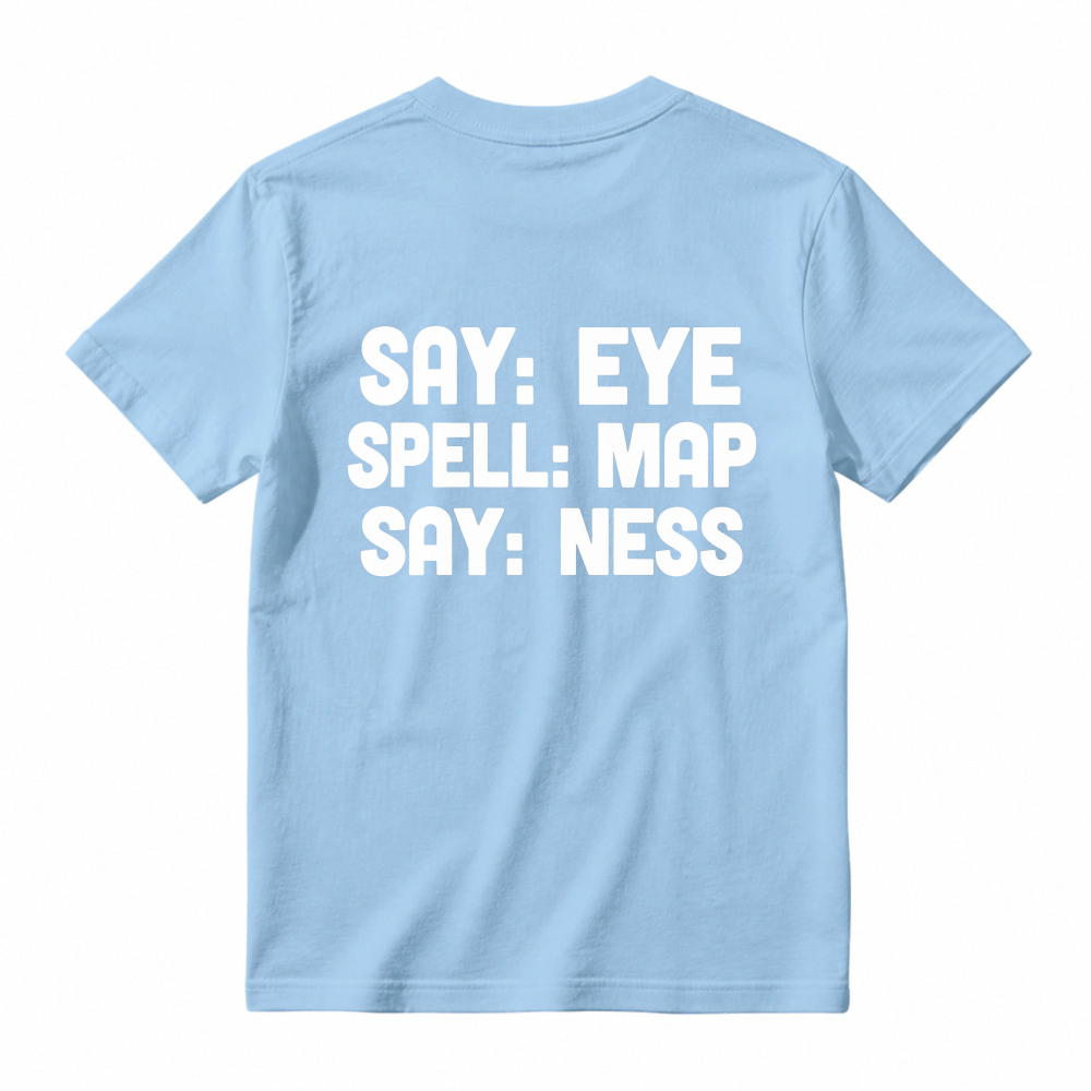 Say Eye Spell Map Say Ness Typography Quote Unisex Classic T-shirt