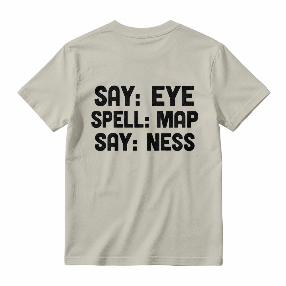 Say Eye Spell Map Say Ness Typography Quote Unisex Classic T-shirt