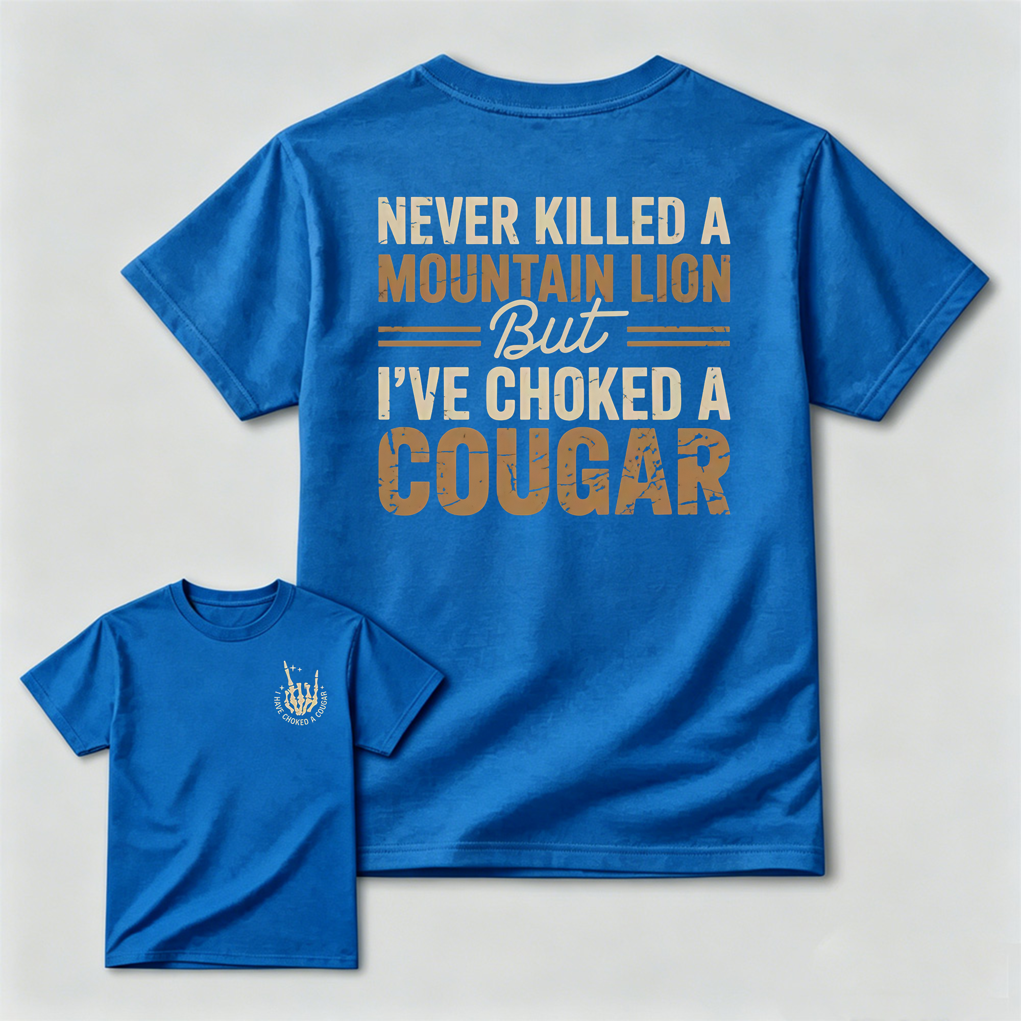 Never Killed a Mountain Lion But I have Choked a Cougar Funny Quote T-Shirt