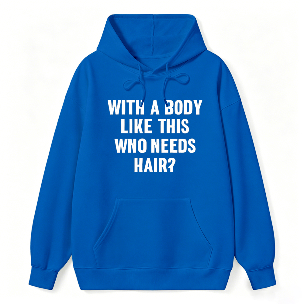 Mens With A Body Like This Who Needs Hair Hoodie Funny Balding Dad Bod Hoodie Mens Funny Hoodie Cool Vintage Fashion Hoodie Gift Classic Menswear