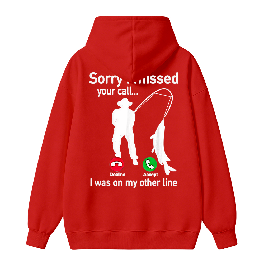"Sorry I Missed Your Call, I Was On My Other Line"Funny Fishing  Hoodie