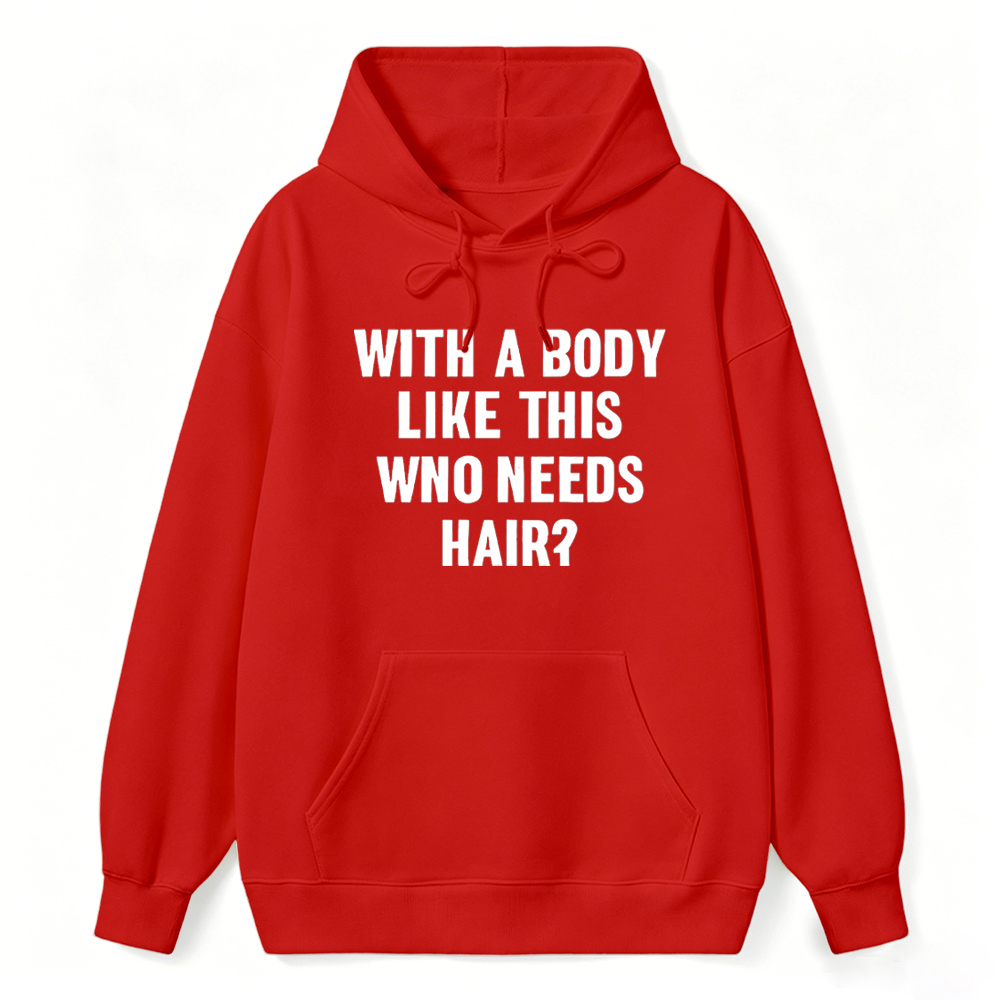 Mens With A Body Like This Who Needs Hair Hoodie Funny Balding Dad Bod Hoodie Mens Funny Hoodie Cool Vintage Fashion Hoodie Gift Classic Menswear
