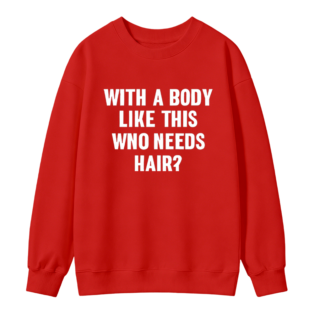 Mens With A Body Like This Who Needs Hair Sweatshirt Funny Balding Dad Bod Sweatshirt Mens Funny Sweatshirt Cool Vintage Fashion T-Shirt Gift Classic Menswear