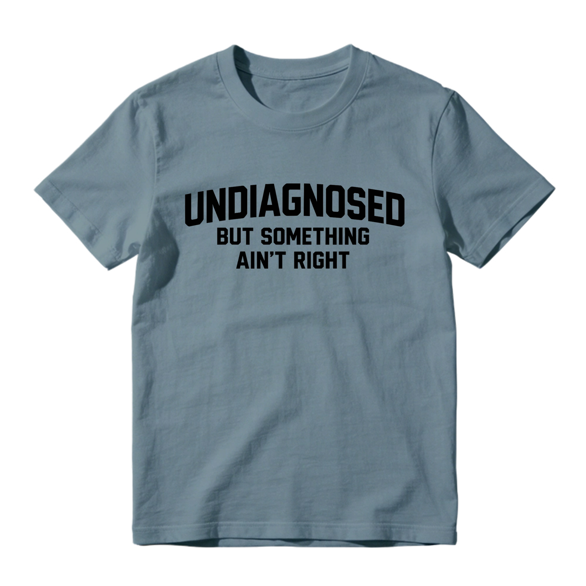 Undiagnosed But Something Ain't Right Funny Graphic T-Shirt