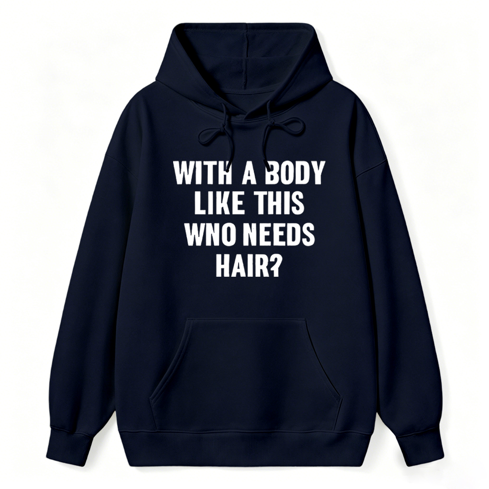 Mens With A Body Like This Who Needs Hair Hoodie Funny Balding Dad Bod Hoodie Mens Funny Hoodie Cool Vintage Fashion Hoodie Gift Classic Menswear
